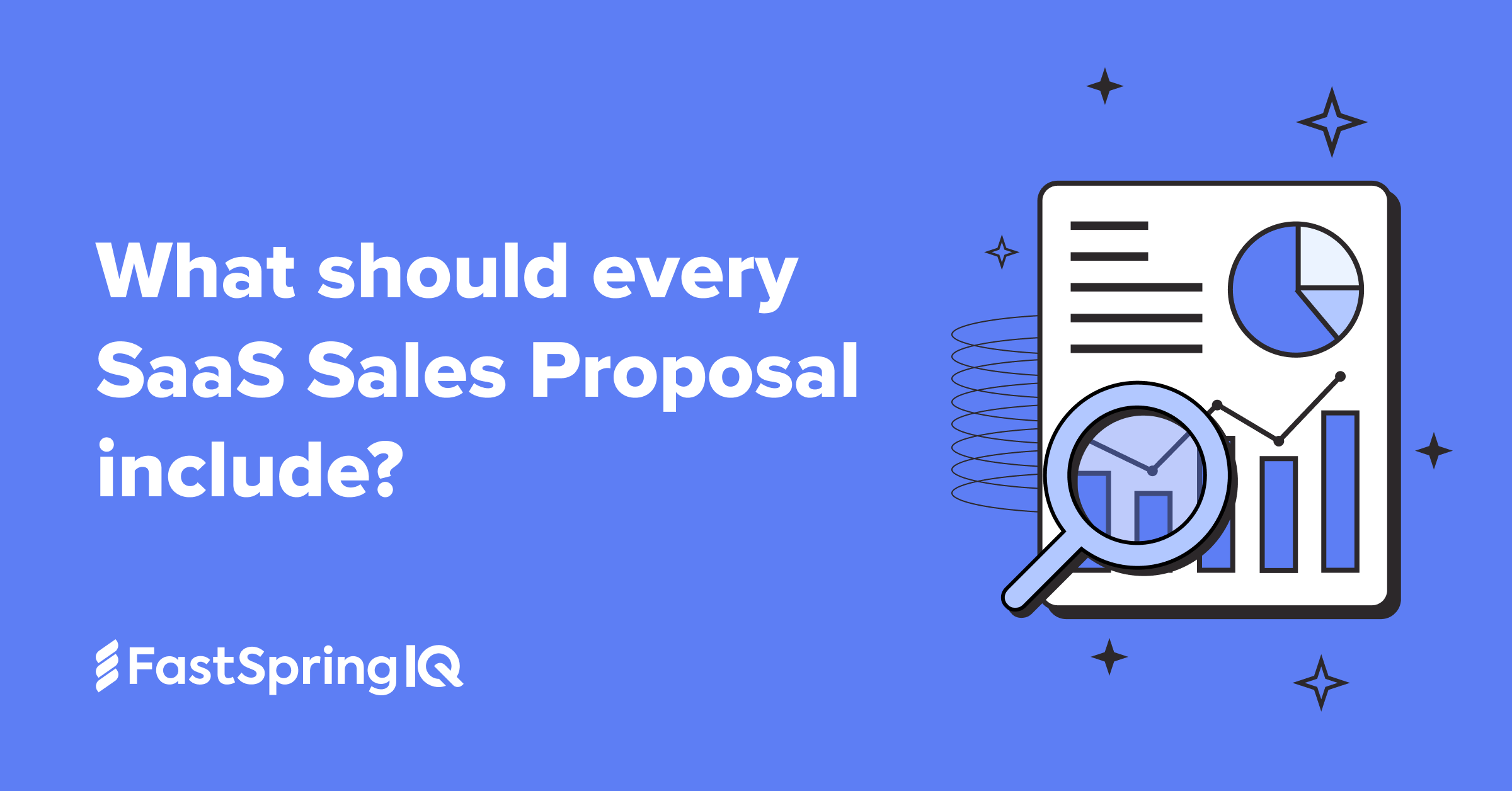 What Should Every SaaS Sales Proposal Include? - FastSpring