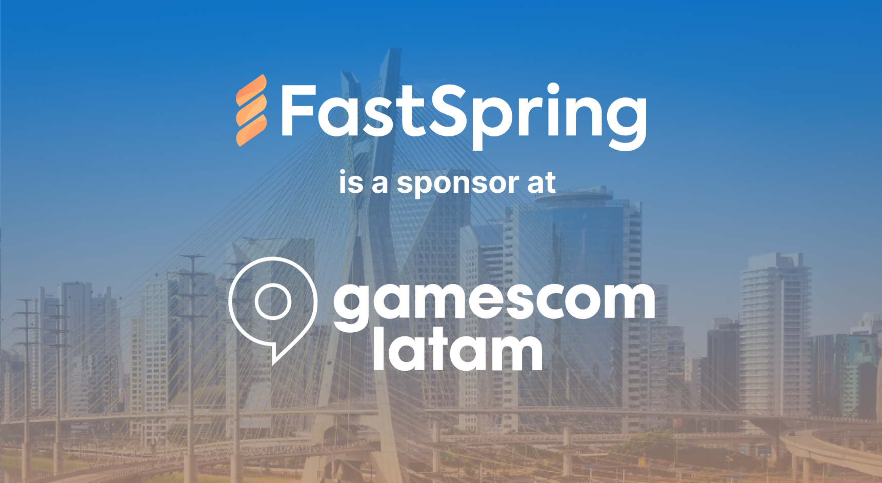 An orange and white FastSpring logo and a white gamescom latam logo, both over a blue-to-orange gradient image of Sao Paulo.