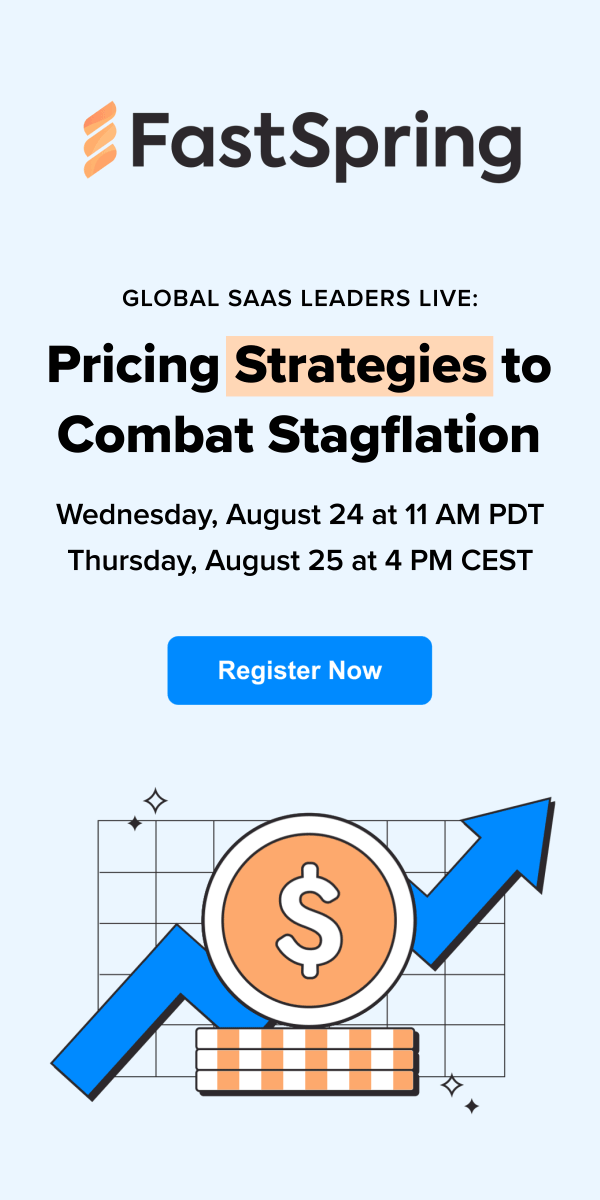 Global SaaS Leaders Live: Pricing Strategies to Combat Stagflation. Register Now.