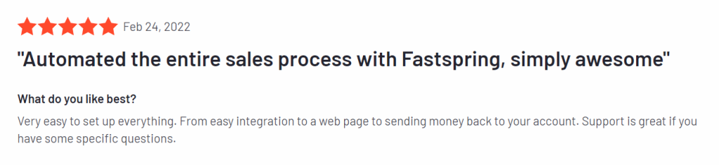 FastSpring review on G2: Automated the entire sales process with FastSpring, simply awesome