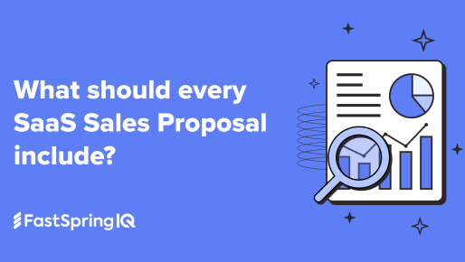 what should every saas sales proposal include by interactive quotes fastspring iq